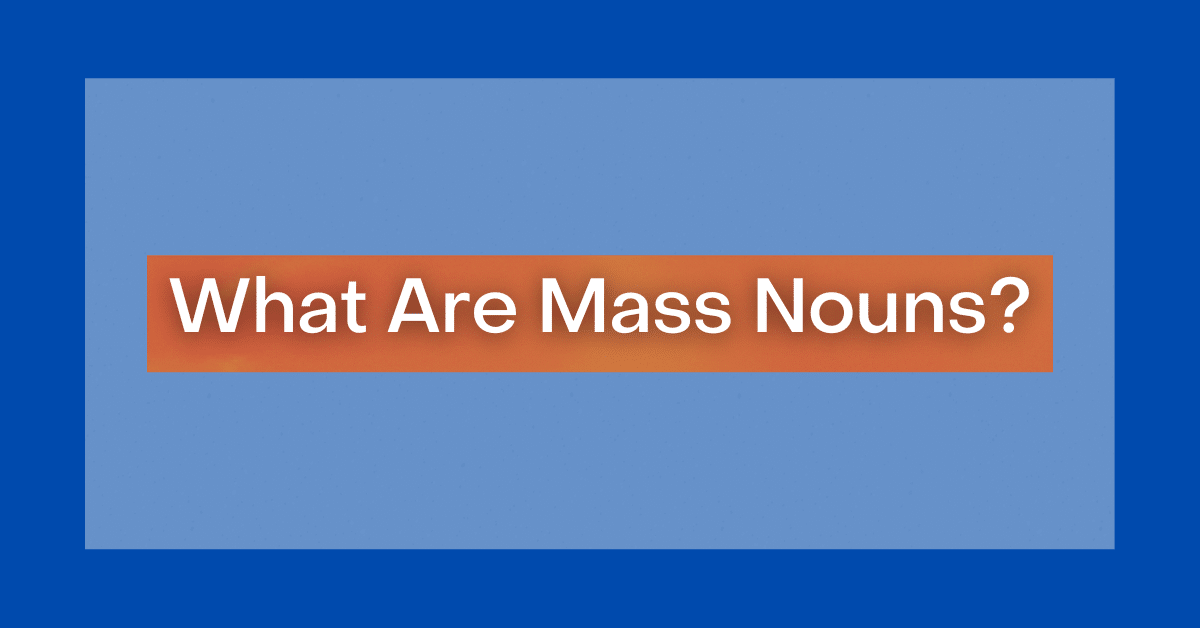 Mass Nouns What is a Mass Noun?