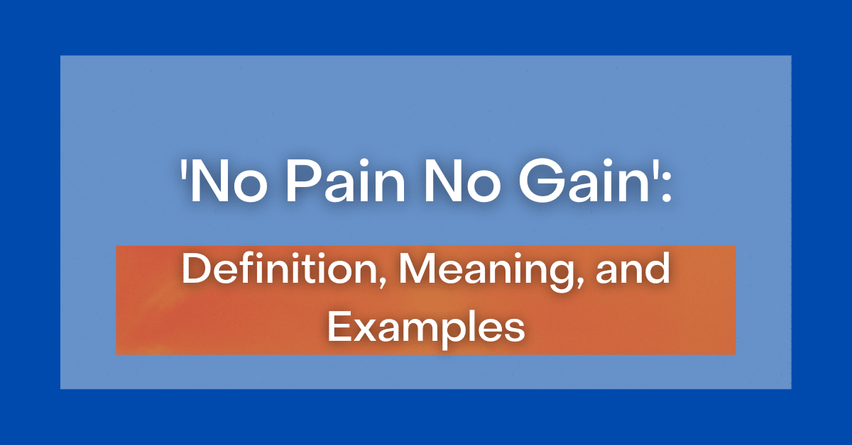 ‘No Pain No Gain’ Definition, Meaning and Examples