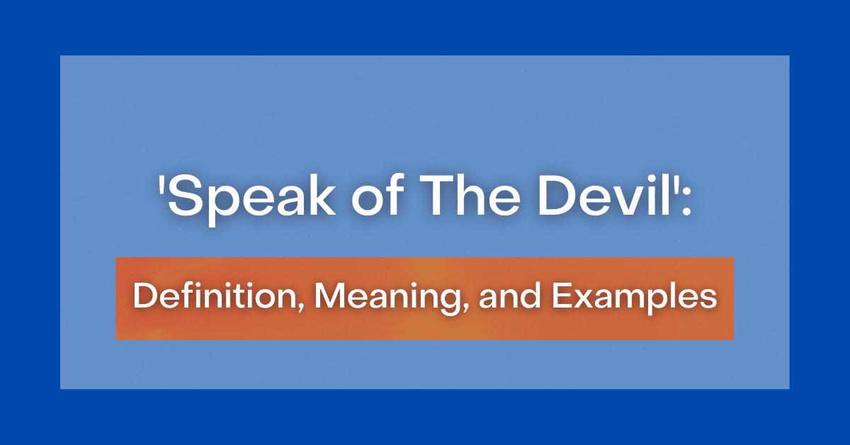 ‘Speak of The Devil’ Definition, Meaning and Examples