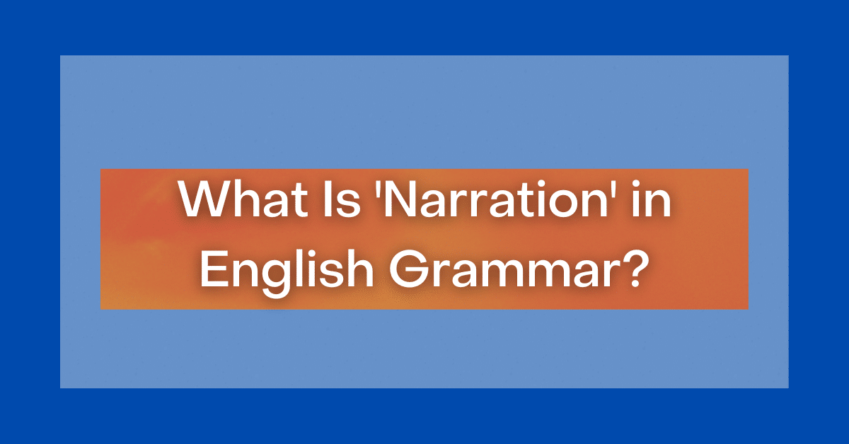 What Is 'Narration' in English Grammar?