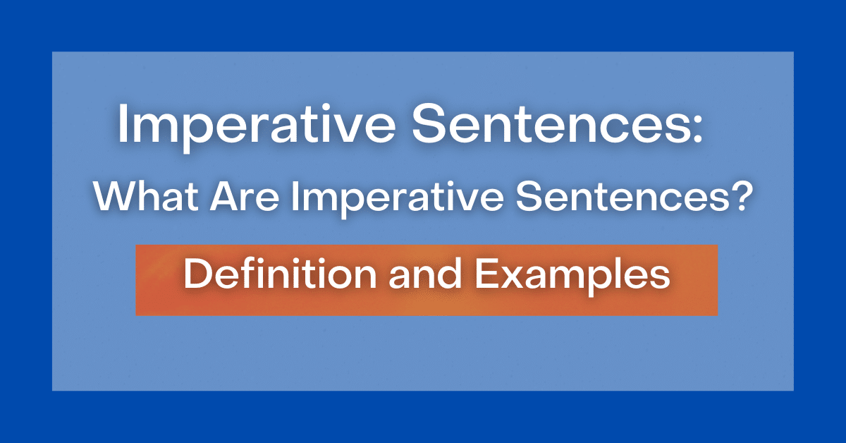Imperative Sentences What Are Imperative Sentences? Definition and