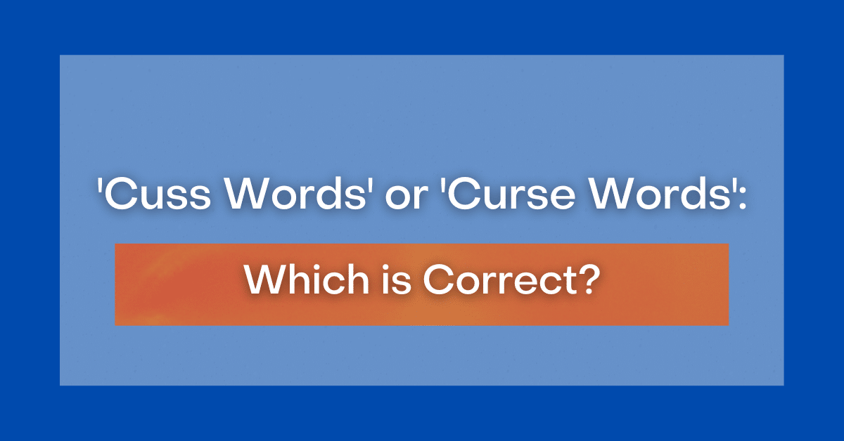 ‘Cuss Words' or 'Curse Words' Which is Correct?