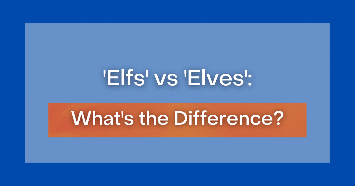 'Elfs' vs 'Elves' What's the Difference?