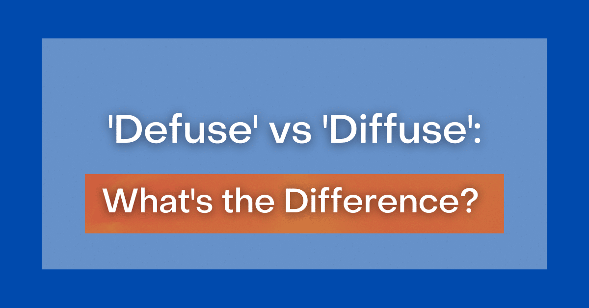 'Defuse' vs 'Diffuse' What's the Difference?