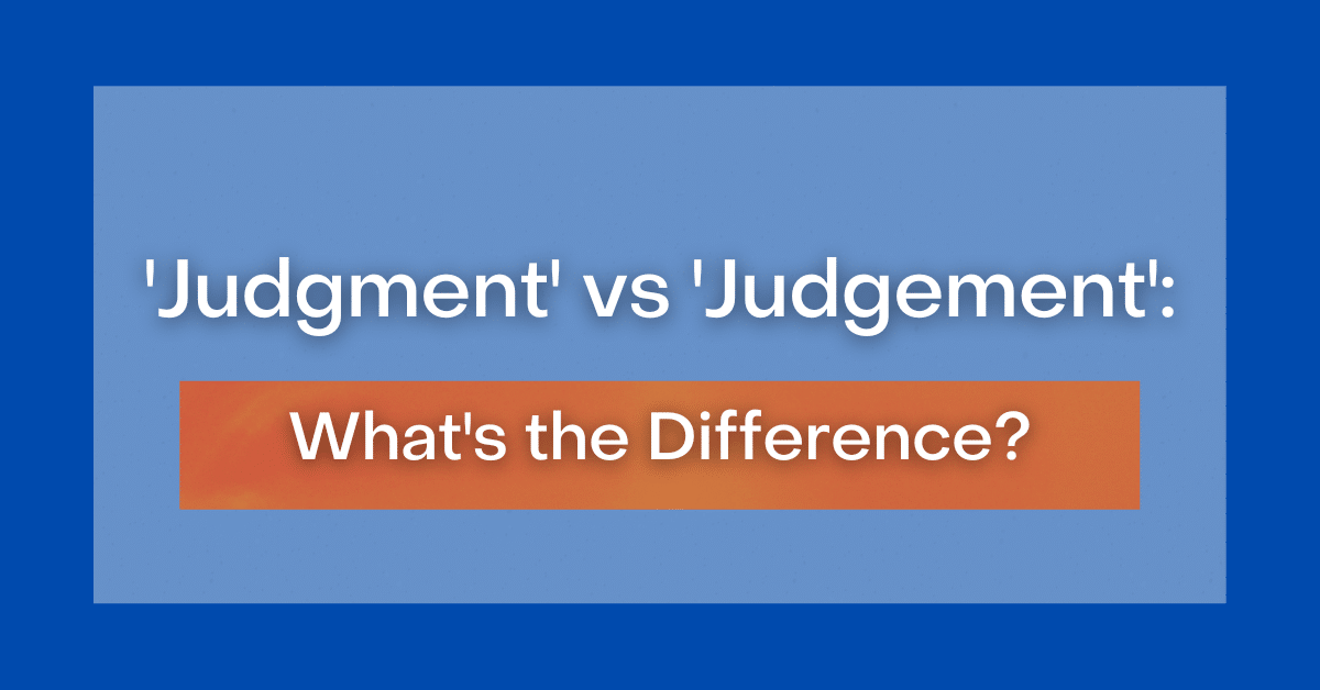 'Judgment' vs 'Judgement' What's the Difference?