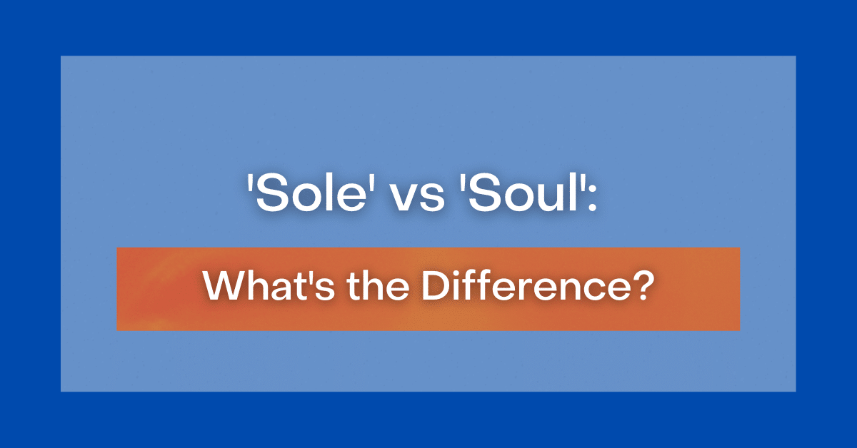 'Sole' vs 'Soul' What's the Difference?