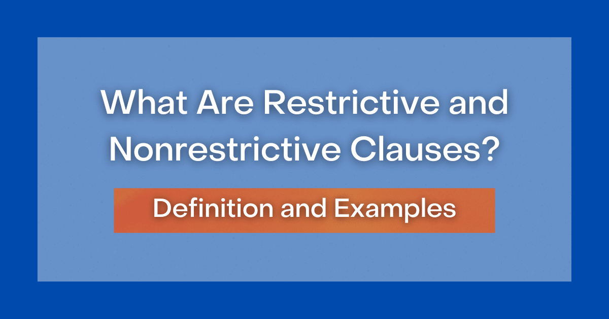 What Are Restrictive and Nonrestrictive Clauses? Definitions and Examples