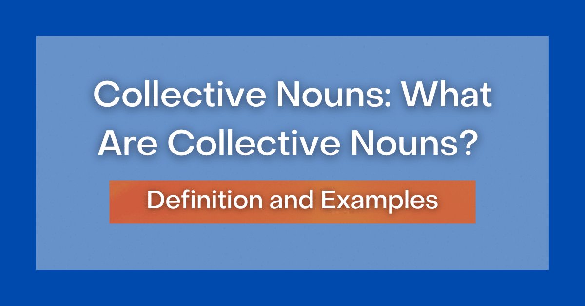 Collective Nouns What Are Collective Nouns? Definition and Examples