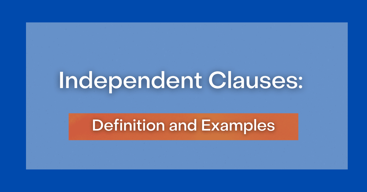 Independent Clauses Definition and Examples of a Main Clause