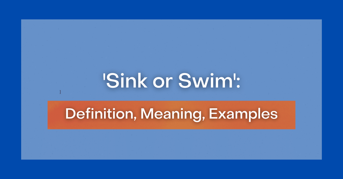 'Sink or Swim' Definition, Meaning, Examples