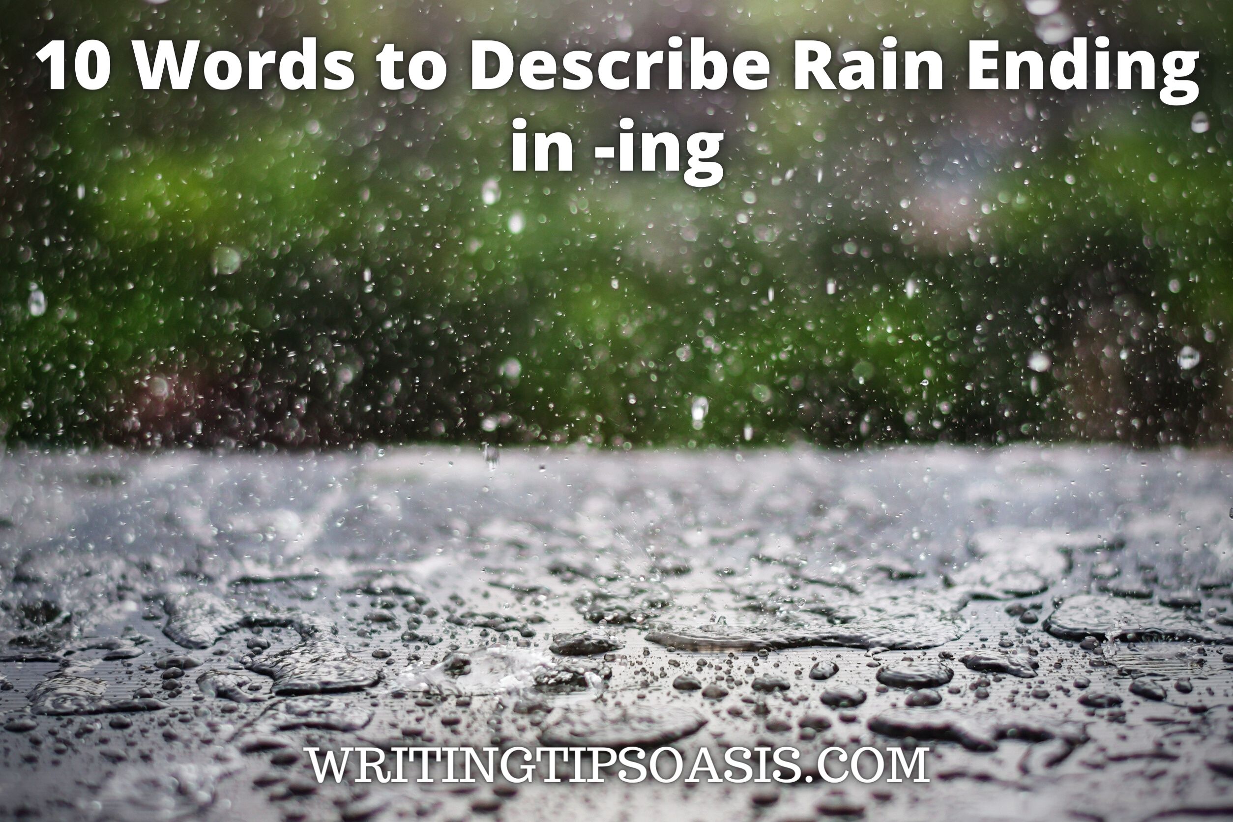 10 Words to Describe Rain Ending in ing Writing Tips Oasis A website dedicated to helping