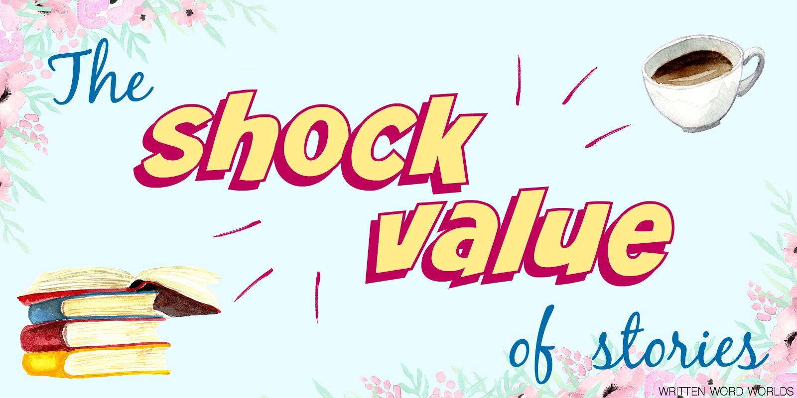 The Shock Value of Stories Written Word Worlds