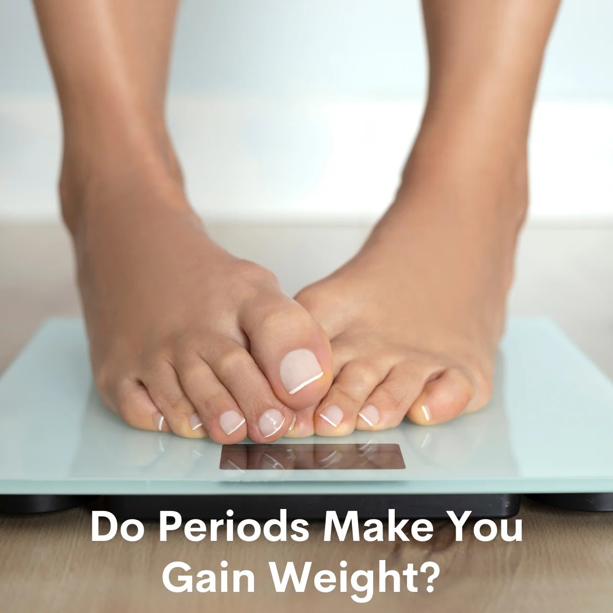 Do Periods Make You Gain Weight? WUKA