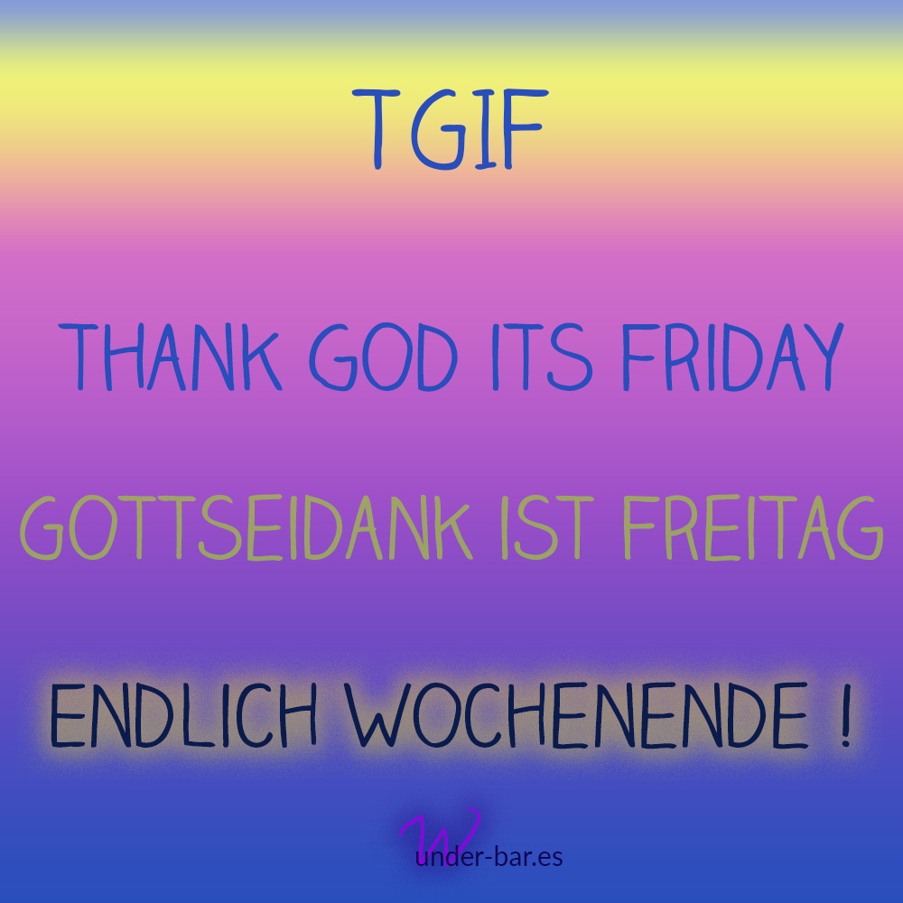 TGIF? Was bedeutet das eigentlich? Und wie verwendet man es?