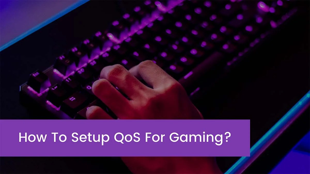 How To Setup QoS For Gaming?
