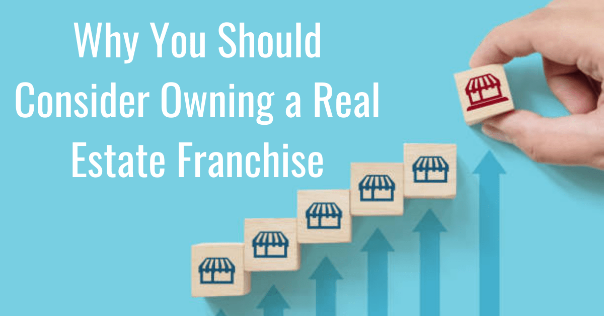 Why You Should Consider Owning a Real Estate Franchise WVA Home Search