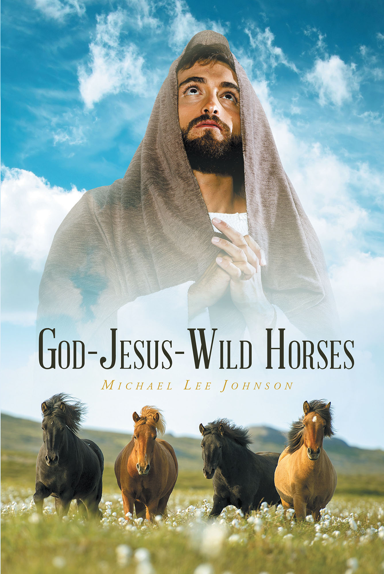 Author Michael Lee Johnson's Newly Released "GODJESUSWILD HORSES" Is