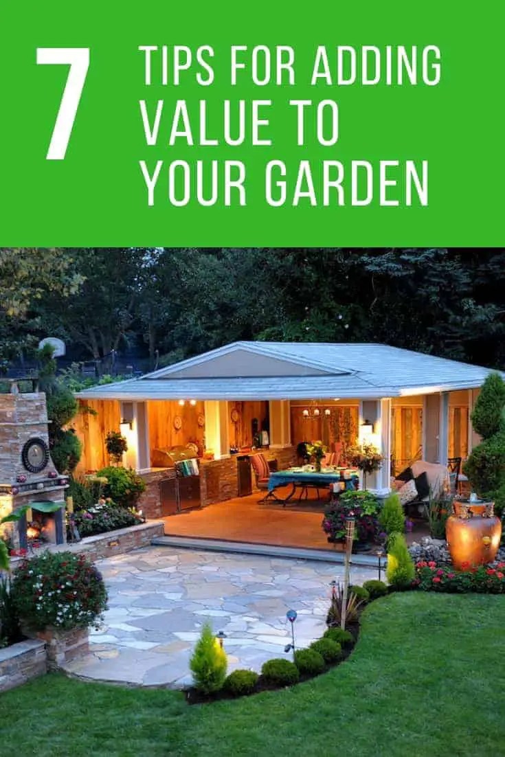 7 Tips For Adding Value To Your Garden 1001 Gardens
