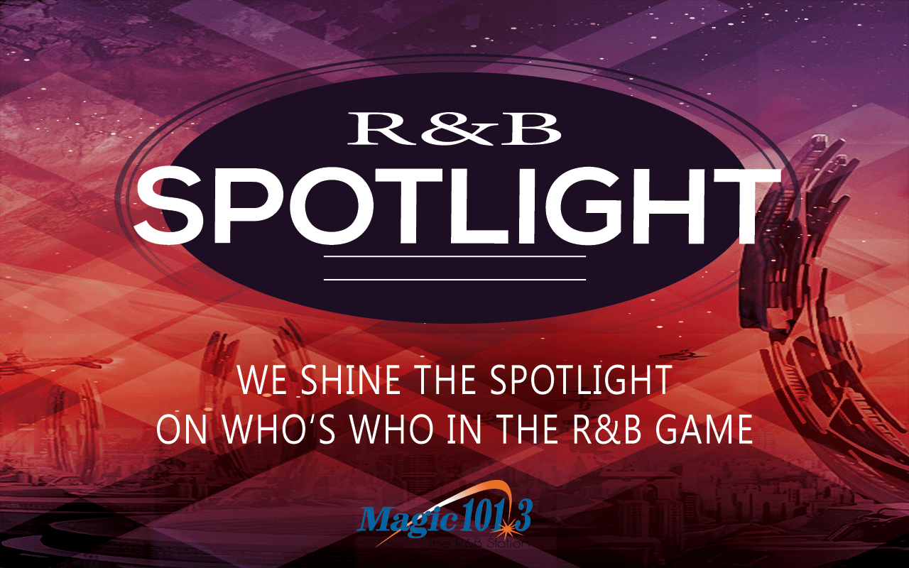 R&B SPOTLIGHT Magic 101.3
