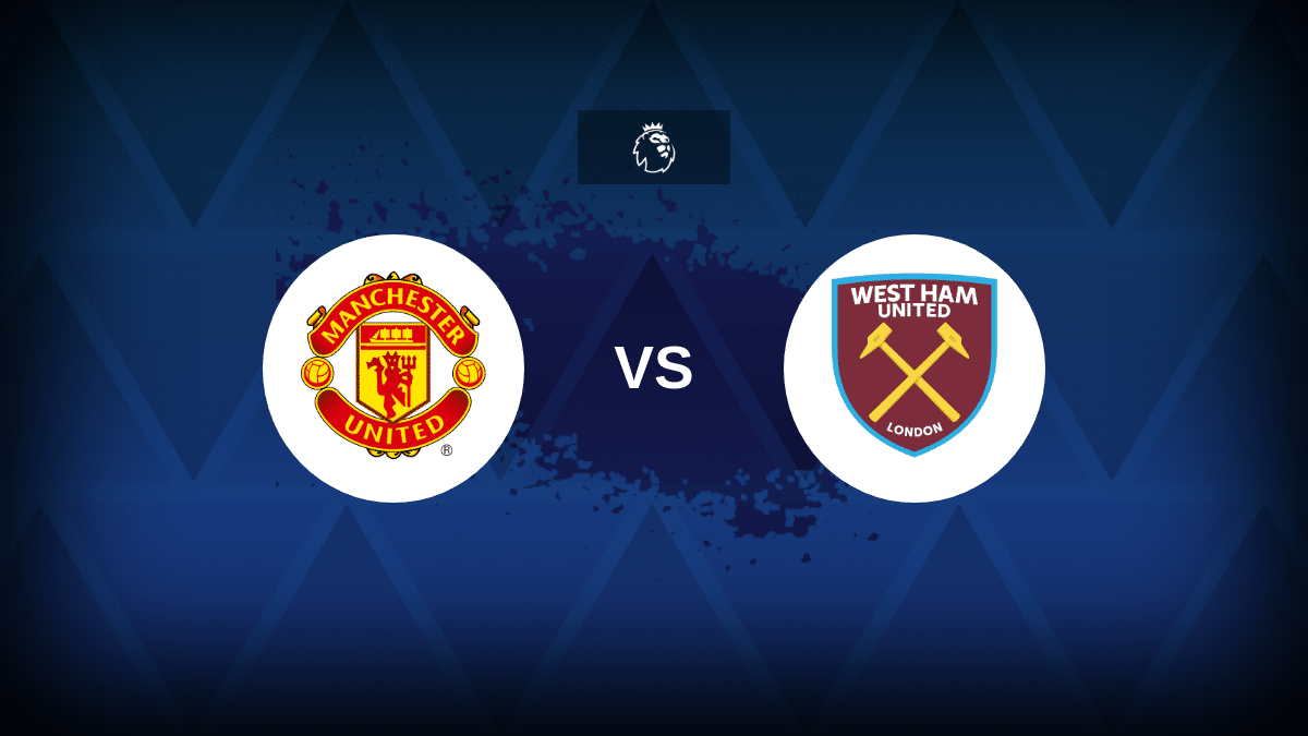 Manchester United vs West Ham: Alineaciones, estadísticas y avance.