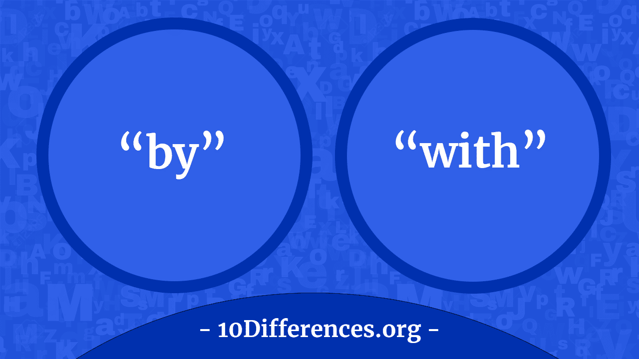 Difference Between ‘By’ And ‘With’