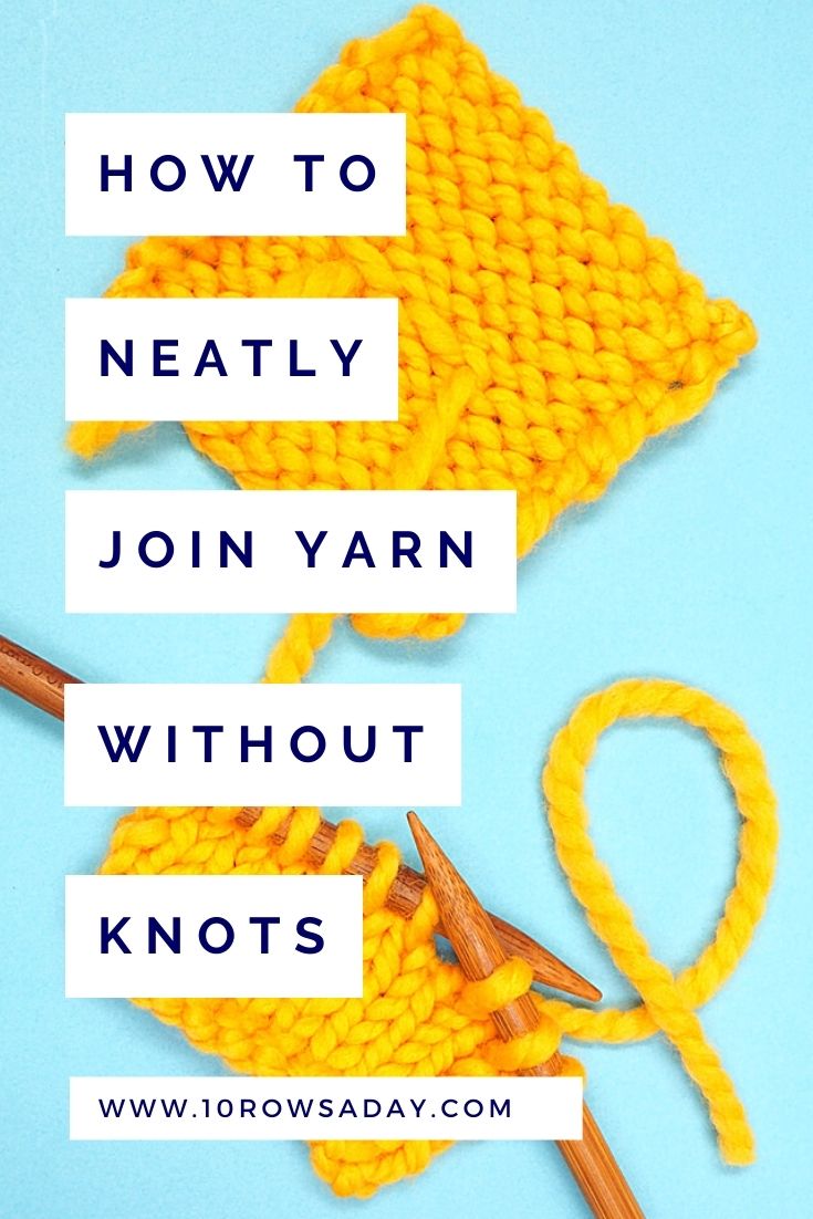 Quick and Easy Way to Neatly Join Yarn Without Knots 10 rows a day