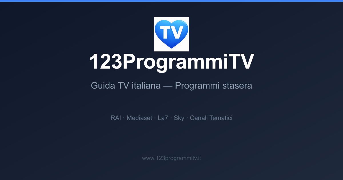 Programmi TV Stasera e Ora | Guida TV Completa — 123ProgrammiTV