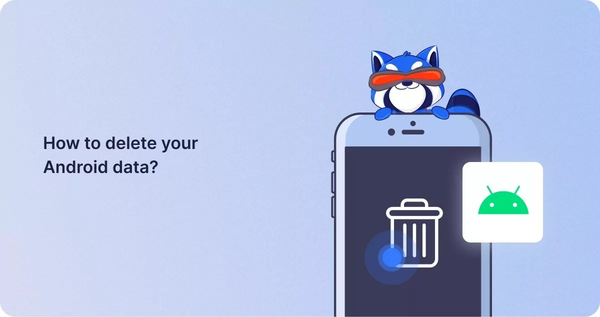 How to delete your Android data? 1ClickVPN