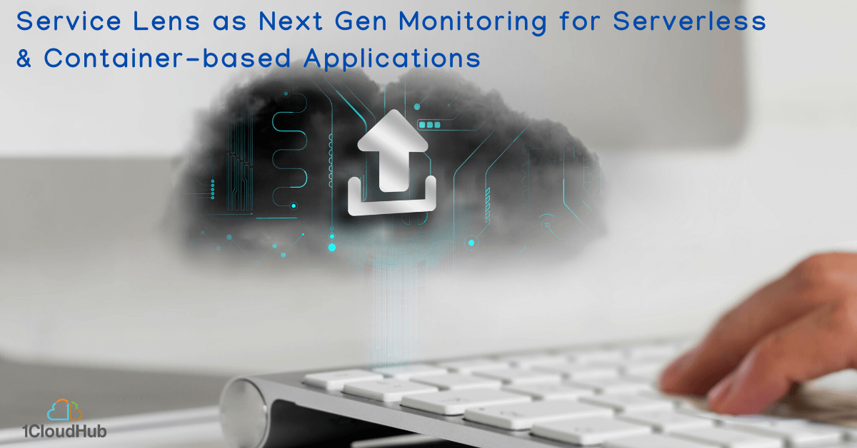 Service Lens as Next gen monitoring for Serverless & Containerbased