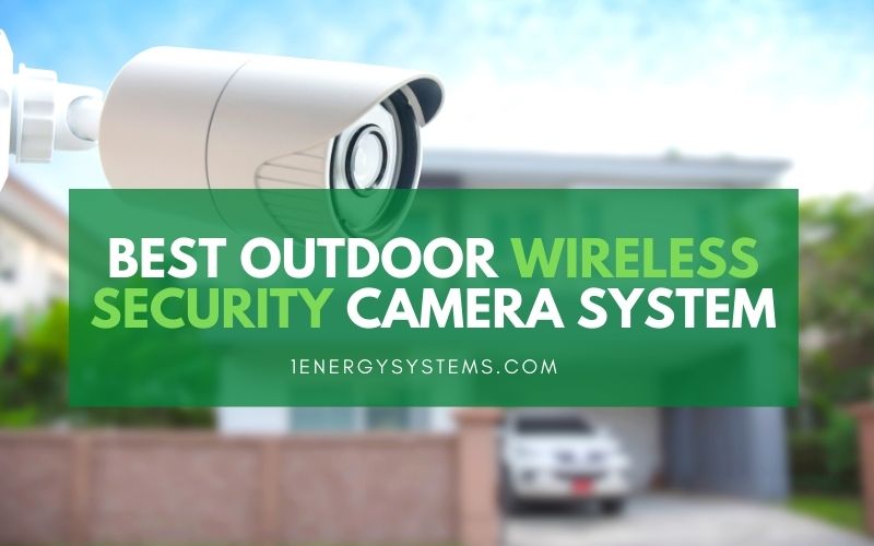 Best Outdoor Wireless SolarPowered Security Cameras System