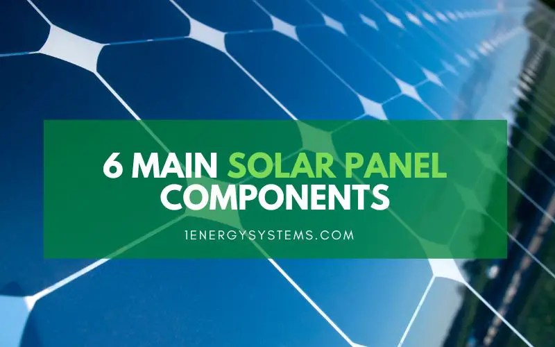 6 Main Solar Panel Components