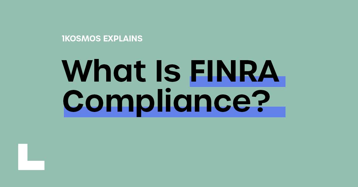 What Is FINRA Compliance? Key Requirements & Responsibilities 1Kosmos