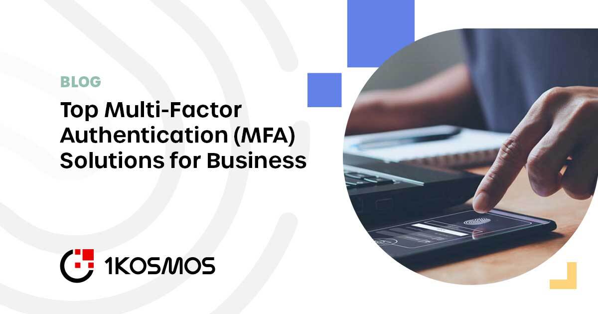 Top MultiFactor Authentication (MFA) Solutions for Business 1Kosmos