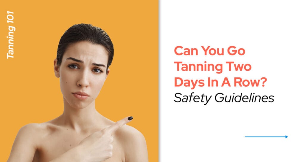 Can You Go Tanning Two Days in a Row? Safety Guidelines