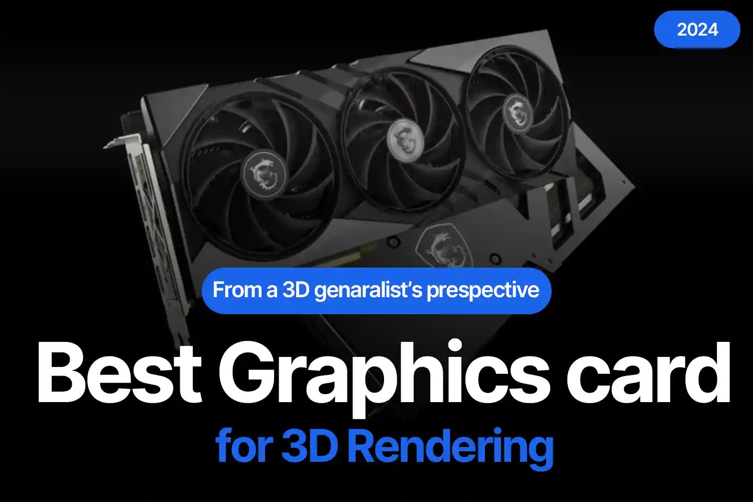 Best Graphics Card for 3D in 2024 A 3D guy's Perspective