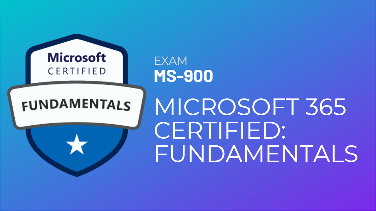Exam MS900 Microsoft 365 Fundamentals 365 Certified