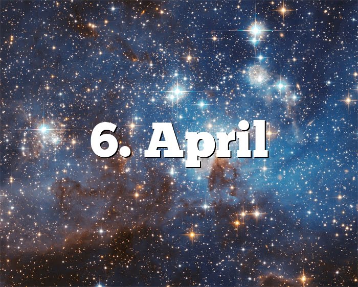 6. April Geburtstagshoroskop Sternzeichen 6. April