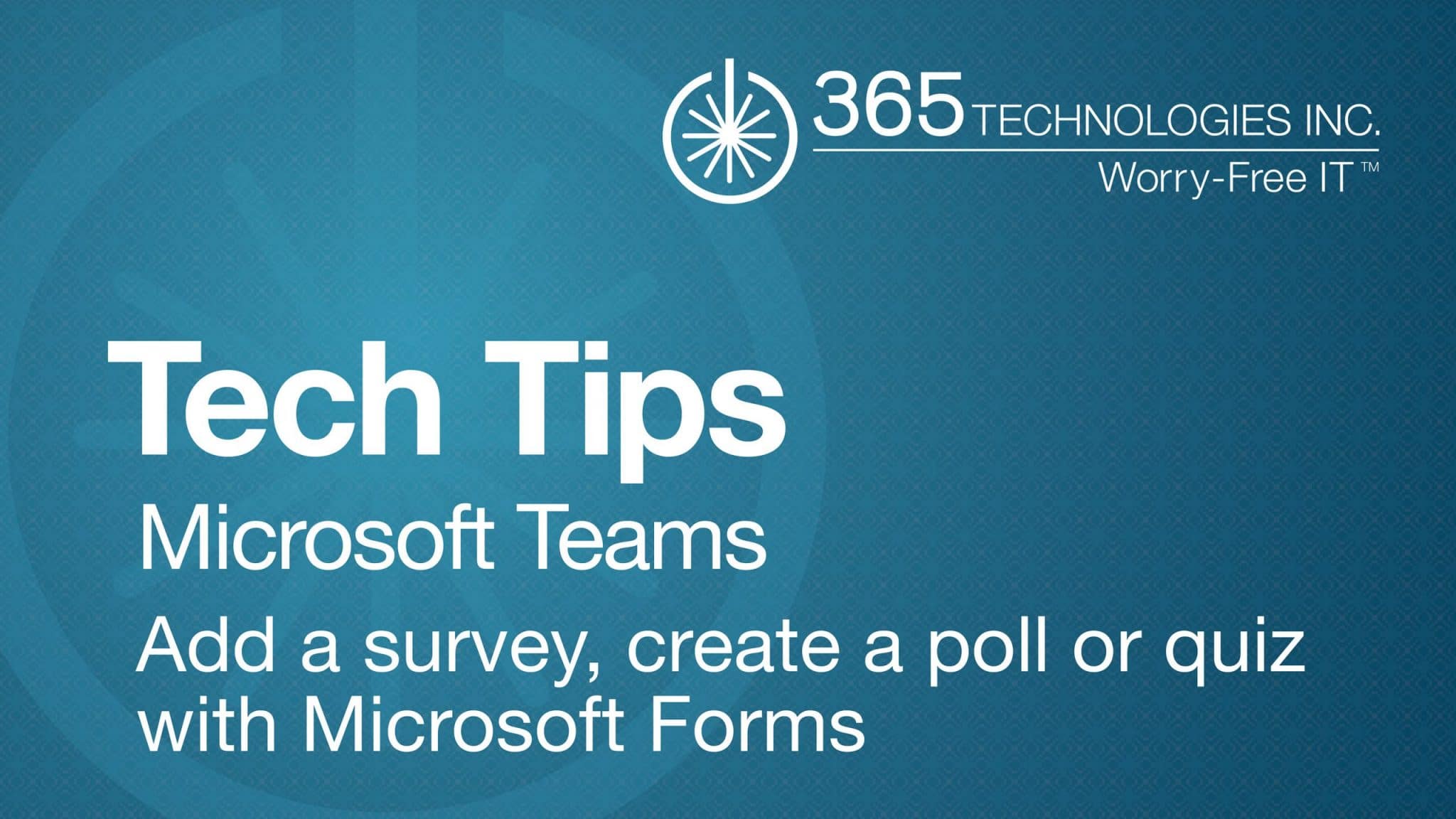 Microsoft Teams Tech Tips Create a survey, poll or quiz with Microsoft