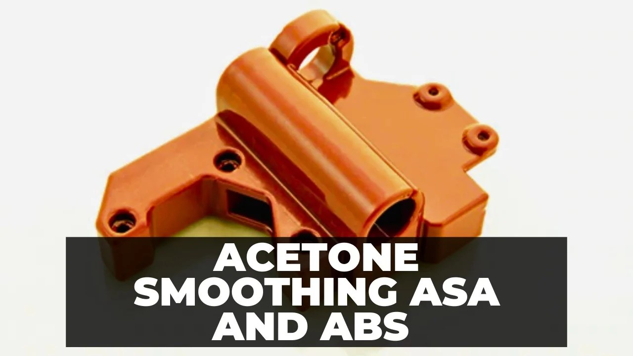 How To Acetone Smooth ABS & ASA For a Perfect Finish 3DSourced