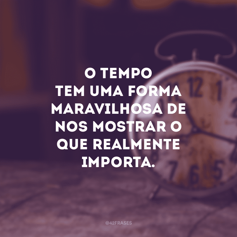 30 frases sobre o tempo para você perceber o que realmente