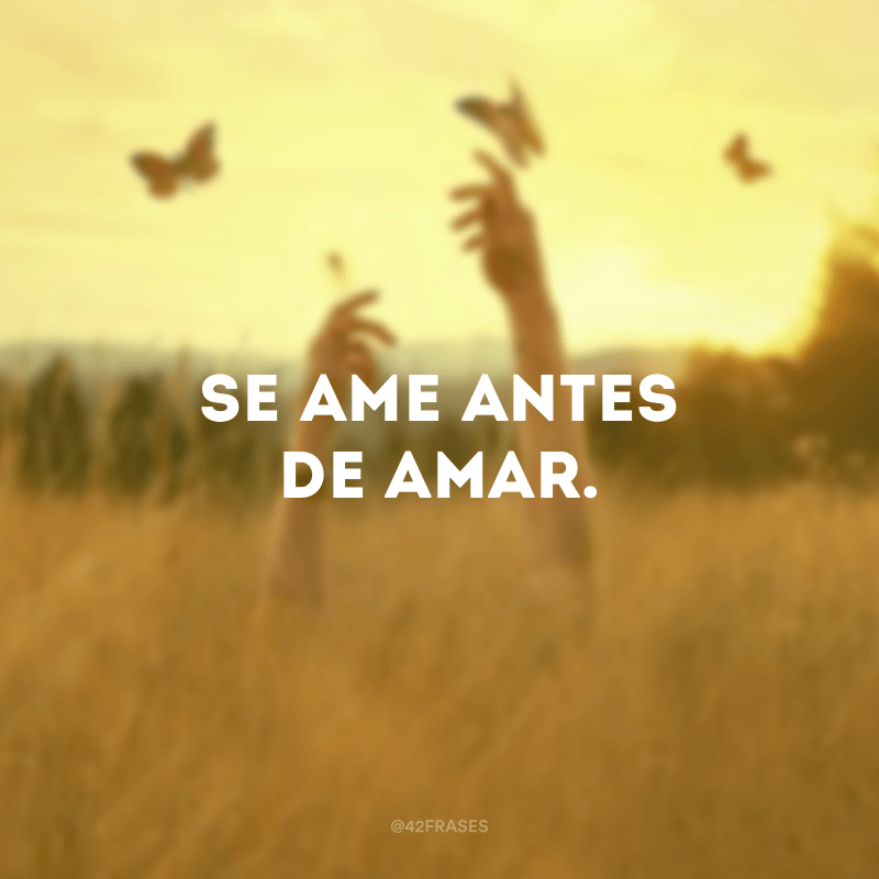 65 frases de amorpróprio para se sentir completo consigo