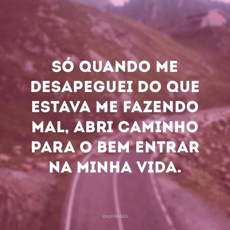46 frases de desapego para te ajudar a dar a volta por cima