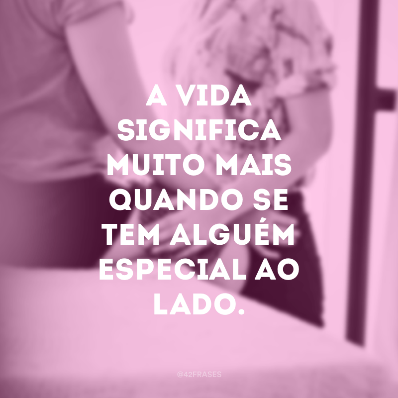 50 frases para alguém especial que vão te ajudar a