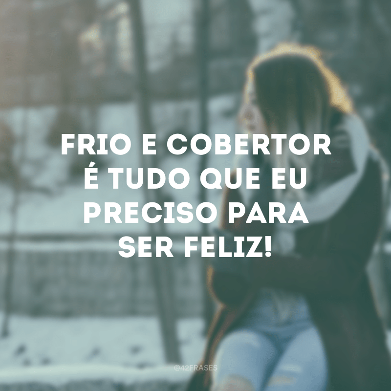 57 frases de frio para conferir embaixo do cobertor