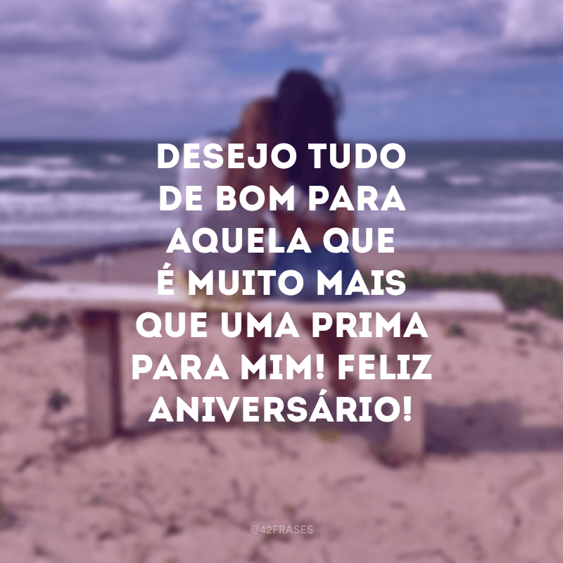 Texto De Feliz Aniversario Para Prima Irmã