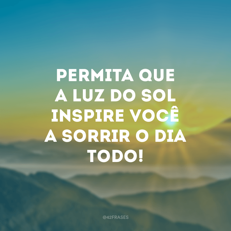 50 frases de luz para refletir sobre o que ilumina a sua vida