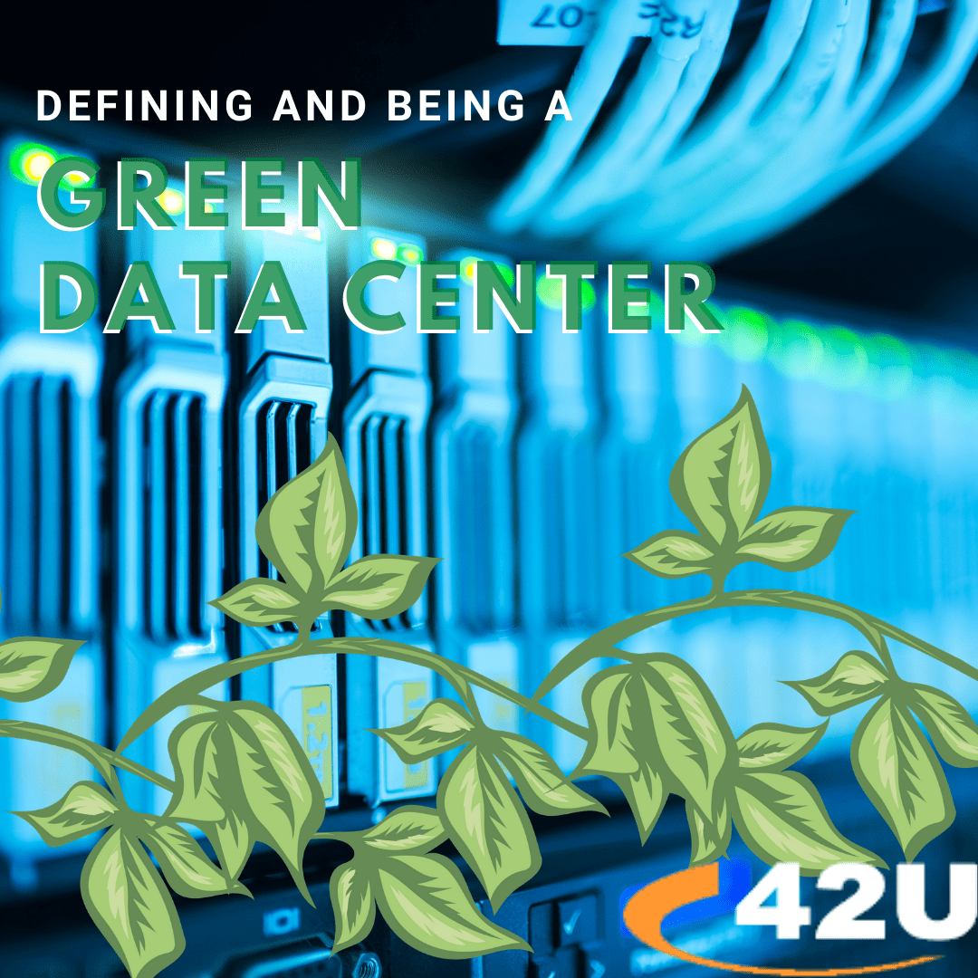 Defining and Being A Green Data Center 42U