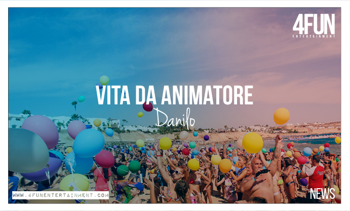 Vita Da Animatore Turistico, Danilo: "E' Un Lavoro Che Mi Appaga Totalmente" - 4Fun 416_x_691_jpg