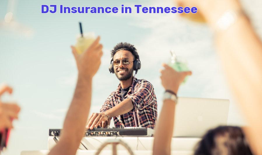 Tennessee DJ Insurance TN cost and types of policies