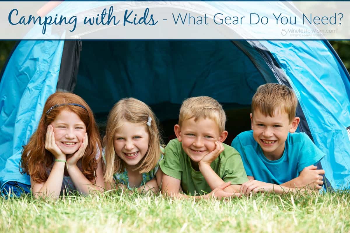 Camping with Kids What Gear Do You Need?